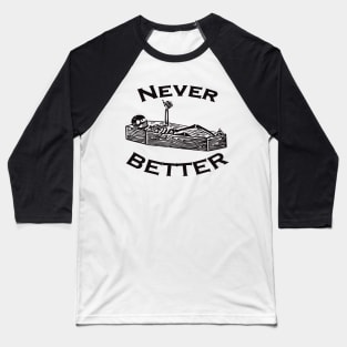 Never Better Baseball T-Shirt